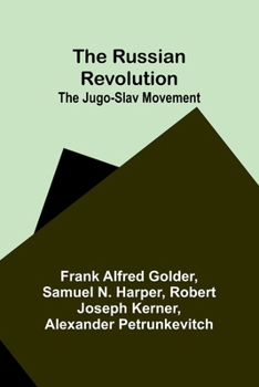Paperback The Russian Revolution; The Jugo-Slav Movement Book