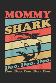 Mommy Shark doo. Doo. Doo. doo. Doo. Doo. doo. Doo.: Retro Vintage Mommy Shark Grandma Mather's Day Gifts Journal/Notebook Blank Lined Ruled 6x9 100 Pages