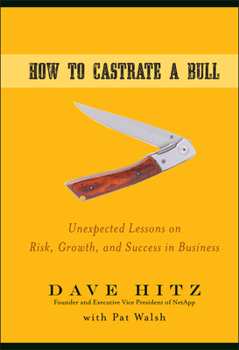 Hardcover How to Castrate a Bull: Unexpected Lessons on Risk, Growth, and Success in Business Book