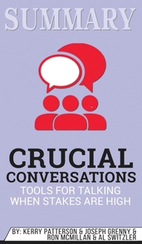 Hardcover Summary of Crucial Conversations Tools for Talking When Stakes Are High, Second Edition by Kerry Patterson Book