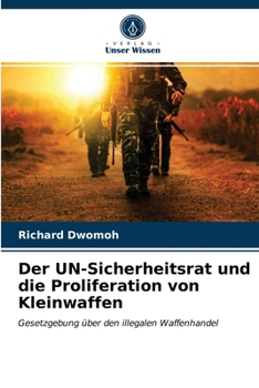 Paperback Der UN-Sicherheitsrat und die Proliferation von Kleinwaffen [German] Book