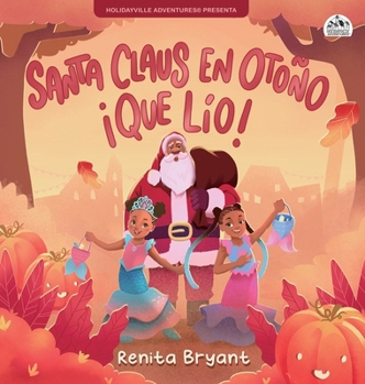 Santa Claus en otoño ¡qué lío! (Holidayville Adventures) (Spanish Edition)