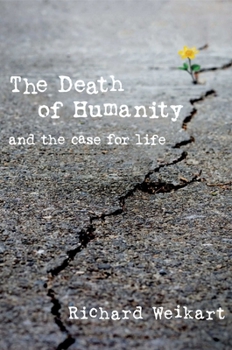 Hardcover The Death of Humanity: And the Case for Life Book