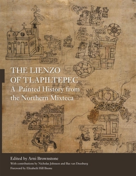 Paperback The Lienzo of Tlapiltepec: A Painted History from the Northern Mixteca Book