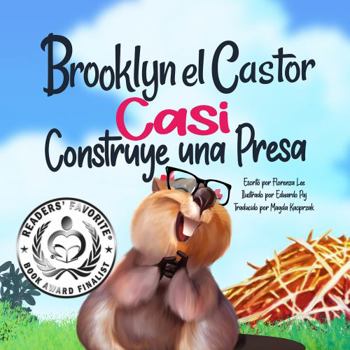 Hardcover Brooklyn el Castor Casi Construye un Presa : Un Libro Sobre Perseverancia [Spanish] Book