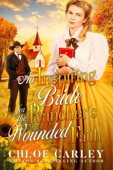 Paperback An Inspiring Bride for the Rancher's Wounded Faith: A Christian Historical Romance Book