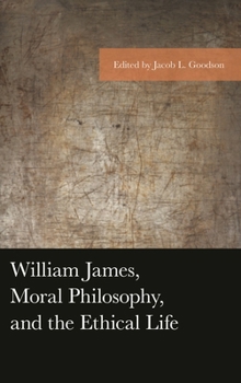 Paperback William James, Moral Philosophy, and the Ethical Life Book