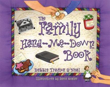 Paperback The Family Hand-Me-Down Book: Creating and Celebrating Family Traditions Book