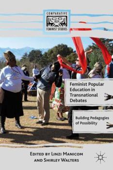 Hardcover Feminist Popular Education in Transnational Debates: Building Pedagogies of Possibility Book