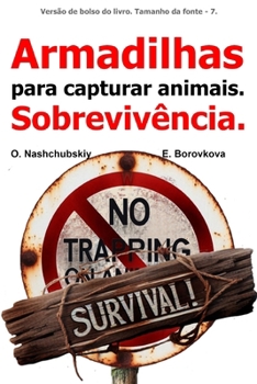 Armadilhas para capturar animais. Sobrevivência. (Versão de bolso do livro. Tamanho da fonte - 7. ) (Portuguese Edition)