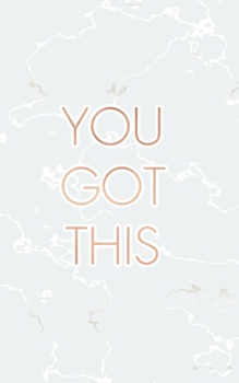 Paperback You Got This: Inspirational Quote Bullet Journal, Radiant White Marble and Rose Gold - 5 x 8, 120 Dot Grid Pages Book