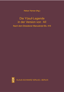 Hardcover Die Yusuf-Legende in Der Version Von Ali.: Nach Dem Dresdener Manuskript Eb. 419 [German] Book