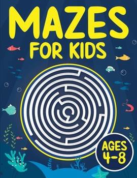 Paperback Mazes For Kids Ages 4-8: Maze Activity Book 4-6, 6-8 Games, Puzzles and Problem-Solving for Children Book