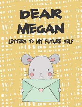 Paperback Dear Megan, Letters to My Future Self: A Girl's Thoughts Book
