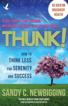 Paperback Thunk!: How to Think Less for Serenity and Success Book