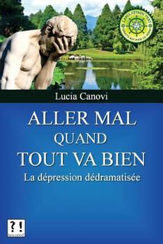 Paperback Aller mal quand tout va bien: La dépression dédramatisée [French] Book