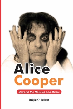 Paperback Alice Cooper: Beyond the Makeup and Music Book