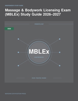 Massage & Bodywork Licensing Exam (MBLEx) Study Guide 2026-2027 (Meridian Certification Press Exam Prep)