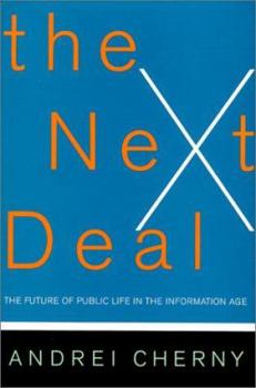Hardcover The Next Deal: The Future of Public Life in the Information Age Book