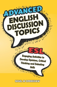 Paperback Advanced English Discussion Topics: ESL Speaking activities for teens and adults to build up confidence and ability Book