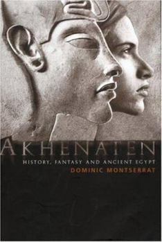 Hardcover Akhenaten: History, Fantasy and Ancient Egypt Book