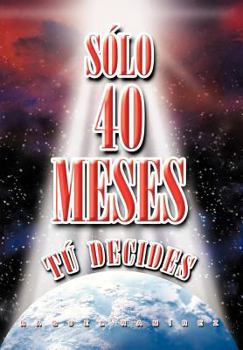 Hardcover S Lo 40 Meses T Decides [Spanish] Book