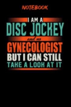 Notebook: Funny Disclockey DJ Notebook, Journal or Planner | Size 6 x 9 | 120 Lined Pages | Office Equipment | Great Gift idea for Christmas or ... but I can still take a look at it