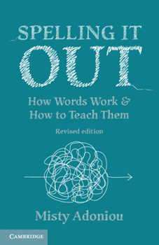 Paperback Spelling It Out: How Words Work and How to Teach Them - Revised Edition Book