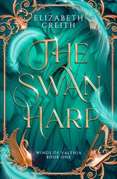 Paperback The Swan Harp: Wings of Valenia Book One Book