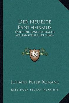 Paperback Der Neueste Pantheismus: Oder Die Junghegelsche Weltanschauung (1848) [German] Book