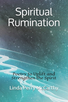 Spiritual Rumination : Poetry to Uplift and Strengthen the Spirit