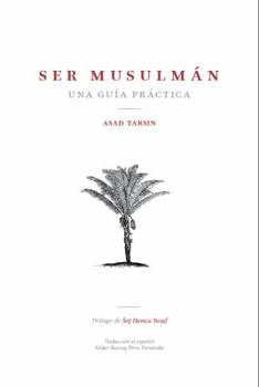 Paperback Ser Musulmán: Una Guía Prática (Being Muslim: A Practical Guide - Spanish Translation) (Spanish Edition) [Spanish] Book