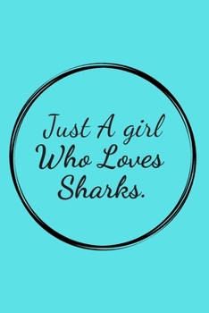 Just a Girl Who Loves Sharks: Blank College ruled Notebook 6x9 inches 120 pages