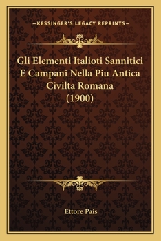 Paperback Gli Elementi Italioti Sannitici E Campani Nella Piu Antica Civilta Romana (1900) [Italian] Book