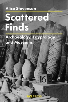 Paperback Scattered Finds: Archaeology, Egyptology and Museums Book