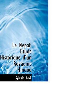 Paperback Le Nepal: Etude Historique D'Un Royaume Hindou Book