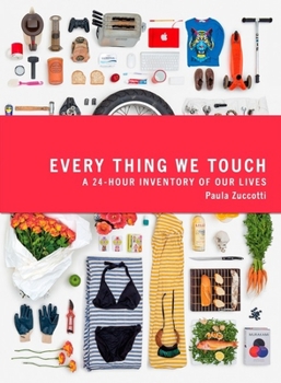 Paperback Everything We Touch: A 24-Hour Inventory of Our Lives Book