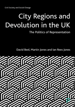 Hardcover City Regions and Devolution in the UK: The Politics of Representation Book