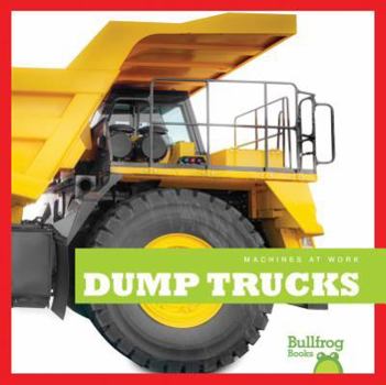 Dump Trucks - Book  of the Machines at Work