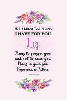 Paperback I know the plans I have for you Liz: Jeremiah 29:11 - Personalized Name notebook / Journal: Name gifts for girls and women: School College Graduation Book