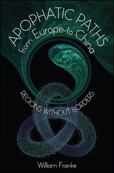 Paperback Apophatic Paths from Europe to China: Regions Without Borders Book