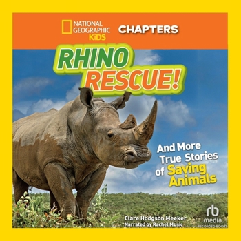 MP3 CD National Geographic Kids Chapters: Rhino Rescue!: And More Amazing True Stories of Saving Animals Book