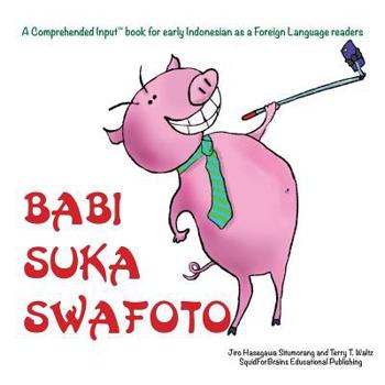 Paperback Babi Suka Swafoto: For new readers of Indonesian as a Second/Foreign Language [Indonesian] Book