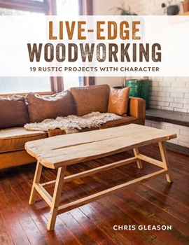 Paperback Live-Edge Woodworking: 19 Rustic Projects with Character Book