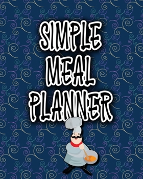 Paperback Simple Meal Planner: Six Month Meal Planner With Weekly Shopping List Book