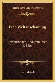 Paperback Eine Weltanschauung: Wahrheiten Und Irrthumer (1850) [German] Book