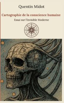 Paperback Cartographie de la conscience humaine: Essai sur l'Invisible Moderne [French] Book