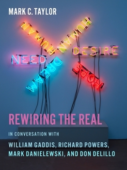 Rewiring the Real: In Conversation with William Gaddis, Richard Powers, Mark Danielewski, and Don Delillo - Book  of the Religion, Culture, and Public Life