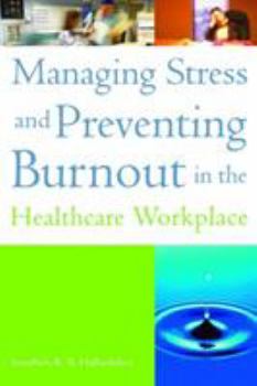 Paperback Managing Stress and Preventing Burnout in the Healthcare Workplace Book