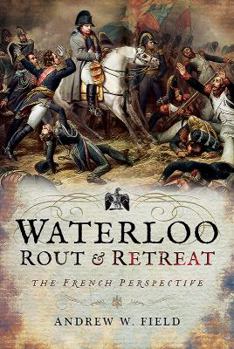 Hardcover Waterloo: Rout and Retreat: The French Perspective Book